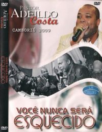 Você nunca será esquecido - Pastor Adeildo Costa - GMUH 2009